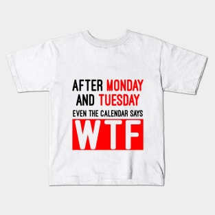 Even the calendar says WTF Kids T-Shirt